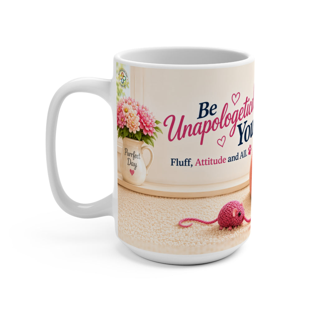 Be Unapologetically You - 15 oz Funny Cat Mug, Coffee Cup