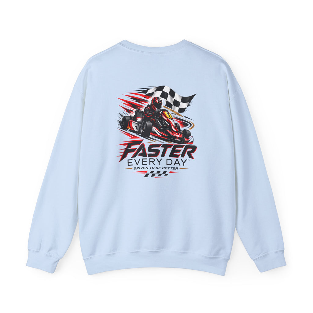 Faster Every Day Go-Kart Racing Sweatshirt | Driven to Be Better | Front Logo and Back Print | Gildan Crewneck Sweatshirt