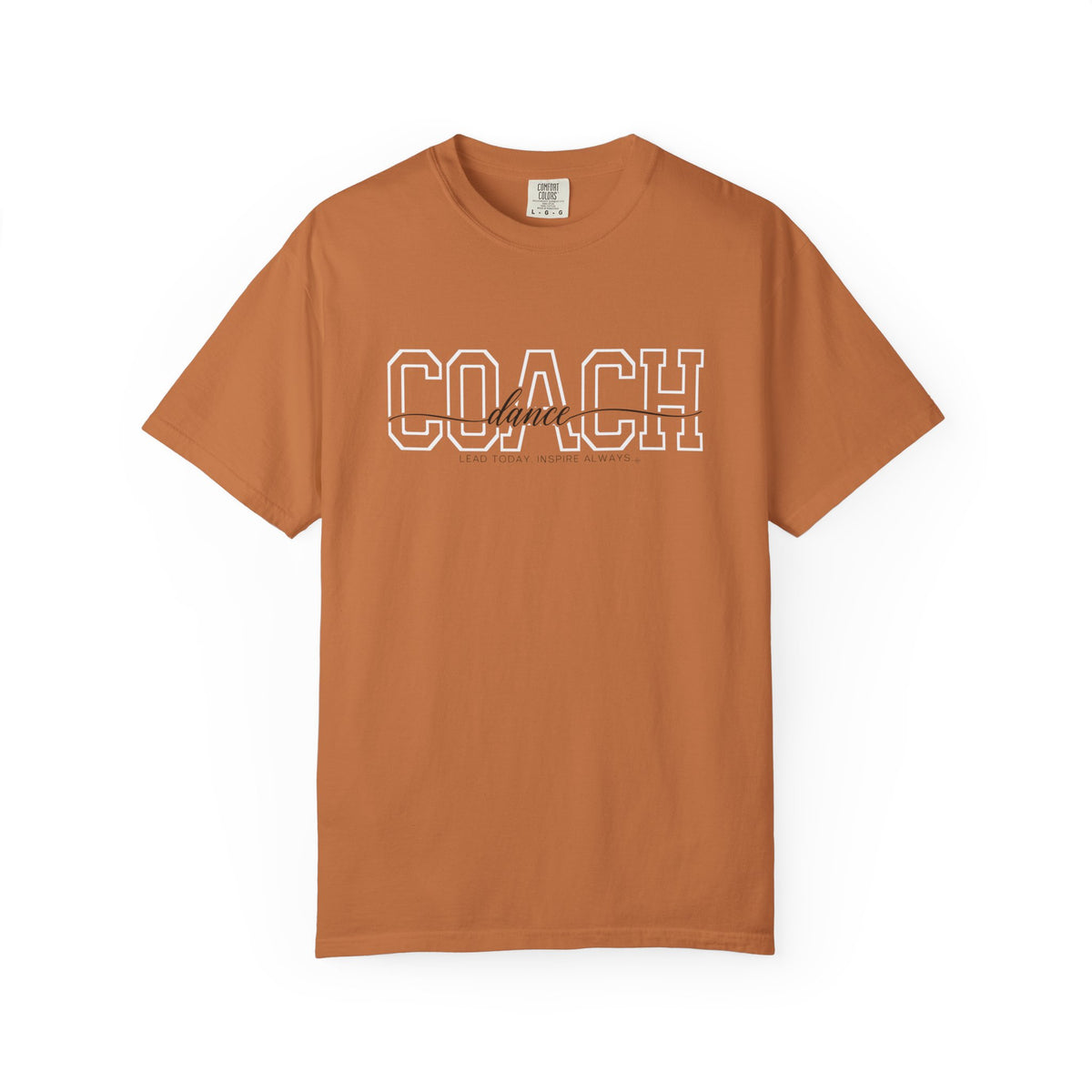 Dance Coach Shirt - Lead Today. Inspire Always. | Choose Your Team Shirt Color | Comfort Colors Tee