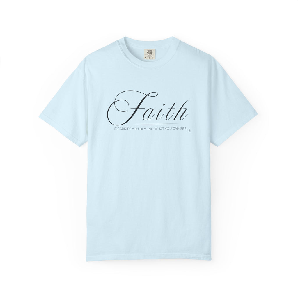 Faith T-Shirt | It Carries You Beyond What You Can See | Comfort Colors Faith Tee