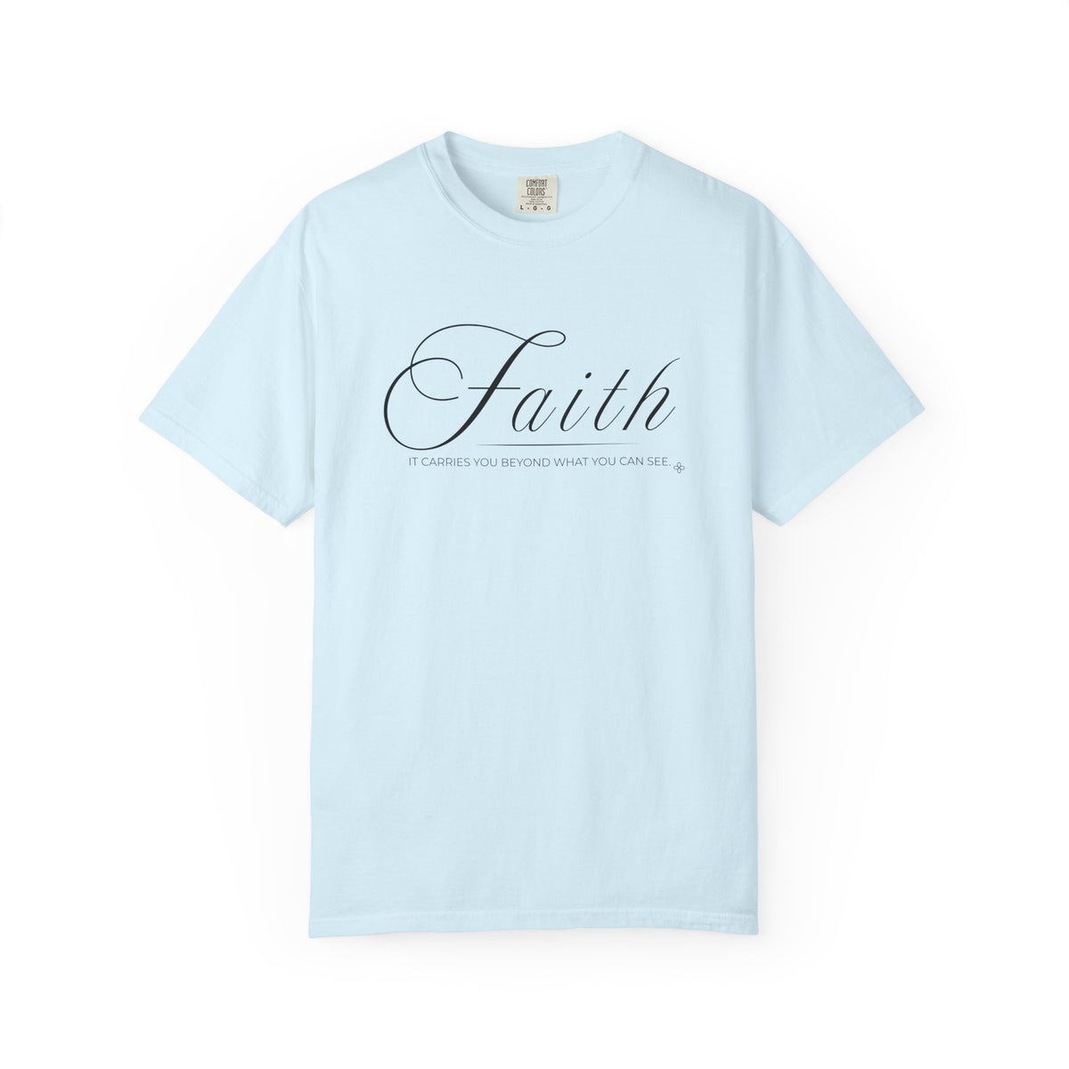 Faith T-Shirt | It Carries You Beyond What You Can See | Comfort Colors Faith Tee
