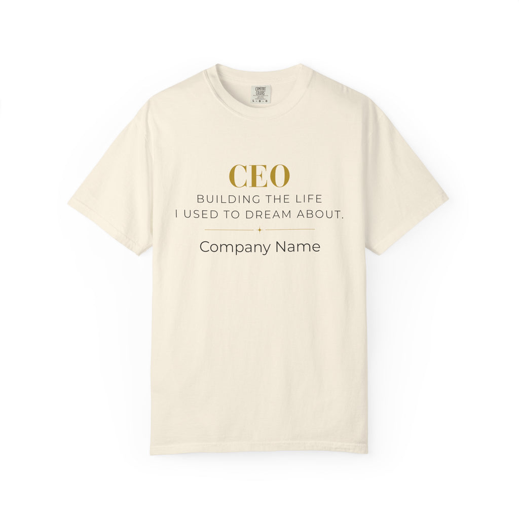 Personalized CEO T-shirt - Custom Business Owner Tee - Business Gift - Building the Life I Used to Dream About