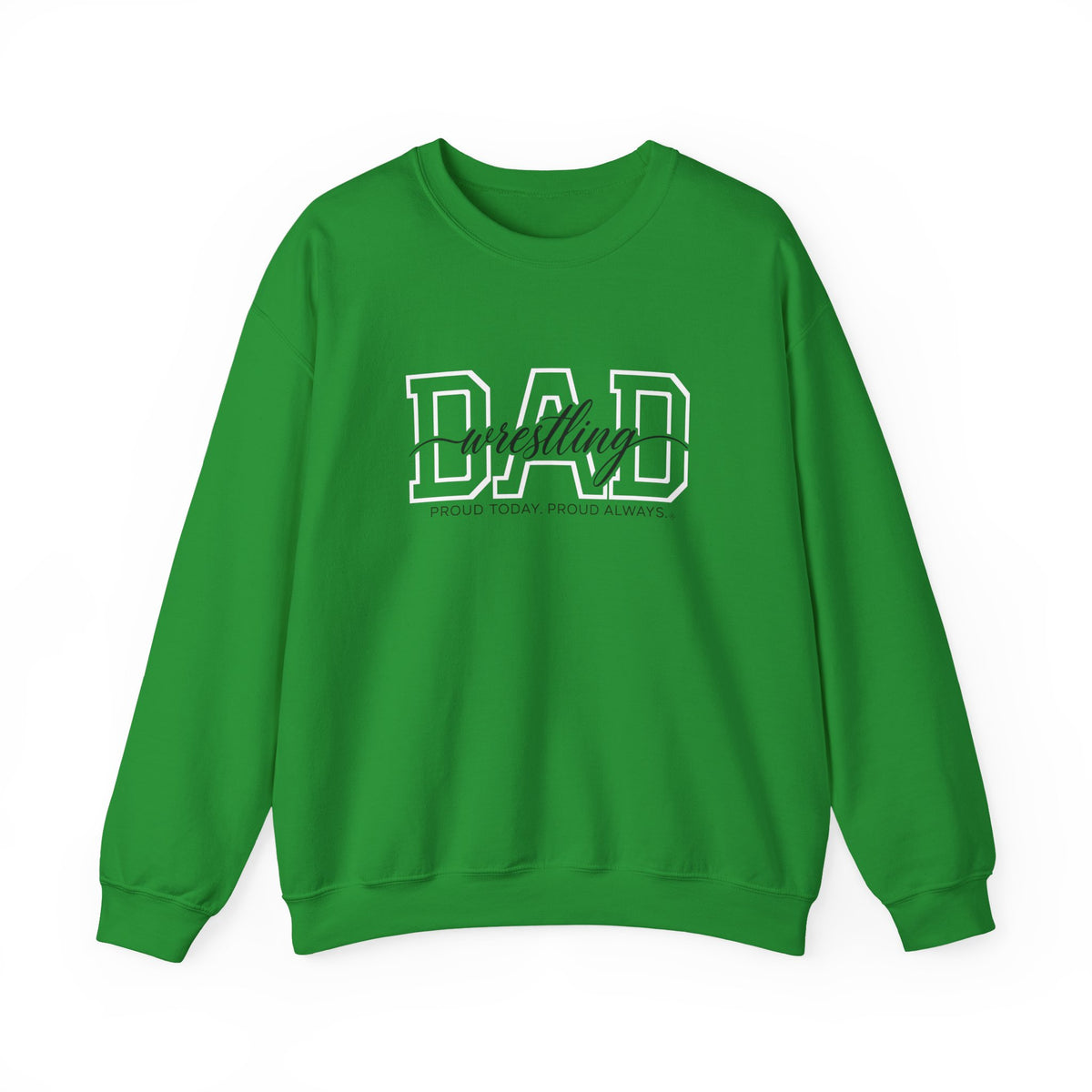 Wrestling Dad Sweatshirt - Proud Today. Proud Always. | Choose Your Team Color | Gildan Crewneck