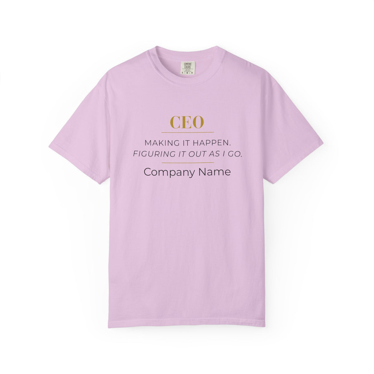 Personalized CEO T-shirt - Custom Business Owner Tee - Business Gift - Making it Happen. Figuring It Out As I Go.