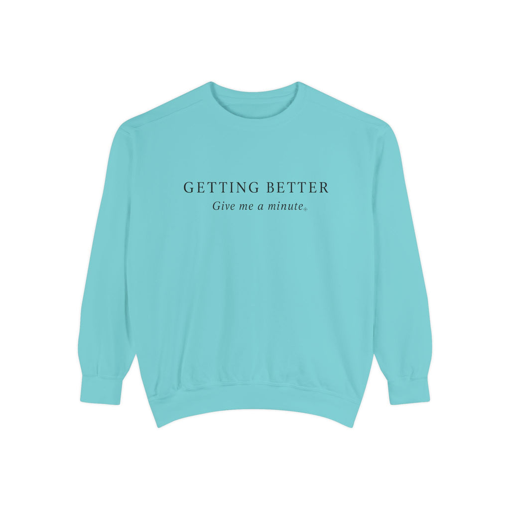 Funny Sweatshirt - Getting Better - Give Me A Minute | Funny Script Sweatshirt