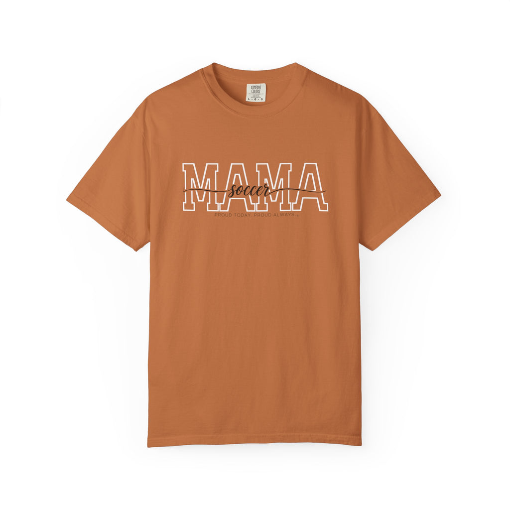 Soccer Mama Shirt - Proud Today. Proud Always. | Choose Your Team Shirt Color | Comfort Colors Tee
