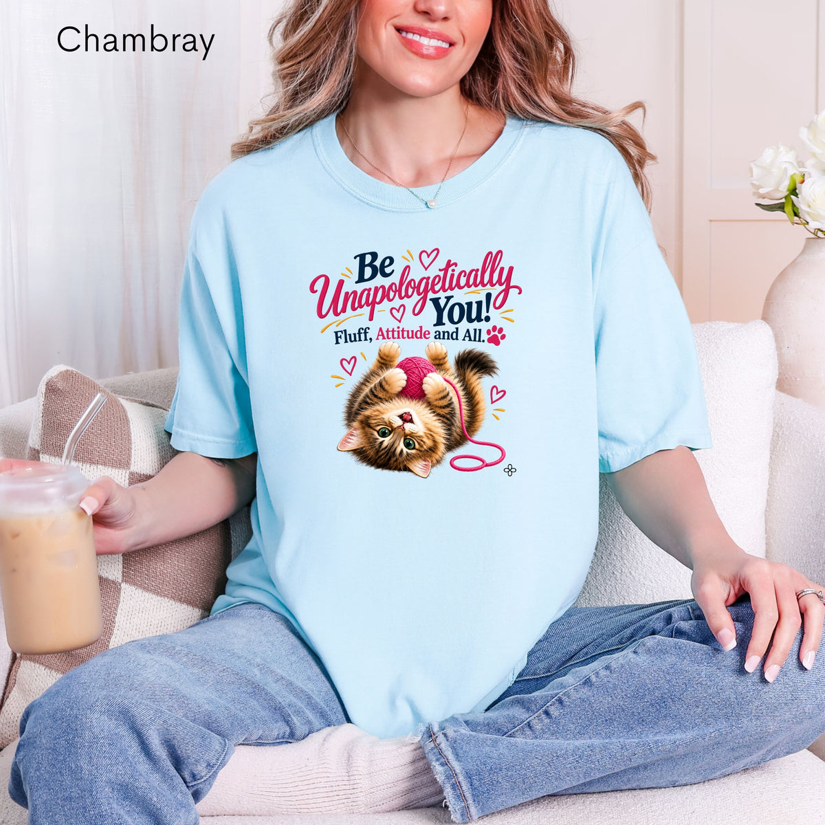 Be Unapologetically You - Women's Comfort Colors Motivational Cat / Pet T-Shirt for Women - Inspirational Tee - Comfort Colors Shirt