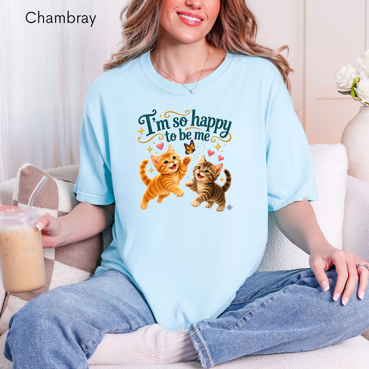 I'm So Happy To Be Me kittens - Women's Comfort Colors Motivational Cat / Pet T-Shirt for Women - Inspirational Tee - Comfort Colors Shirt
