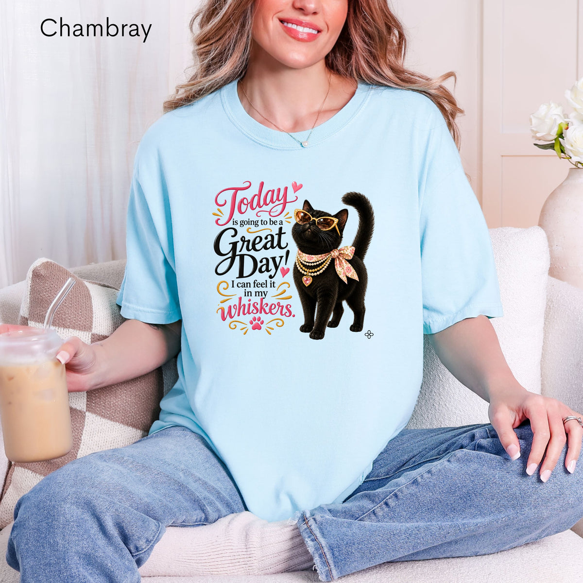 Today is Going to Be a Great Day! I can feel it in my whiskers. - Women's Comfort Colors Motivational Cat / Pet T-Shirt for Women - Inspirational Tee - Comfort Colors Shirt