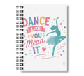Dance Like You Mean It, Dance Notebook, 8.5"x11" Wide Ruled, Kids Notebook,  Blank Notebook, Spiral