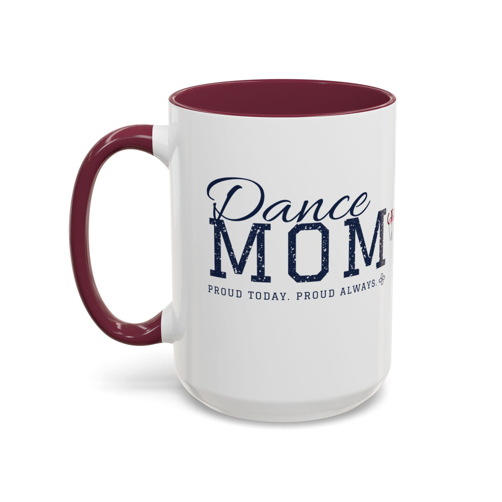 Personalized Dance Mom Mug - Proud Today. Proud Always. | Custom Team Name & Dancer Name | Dance Dad, Grandma Gift | 15 oz