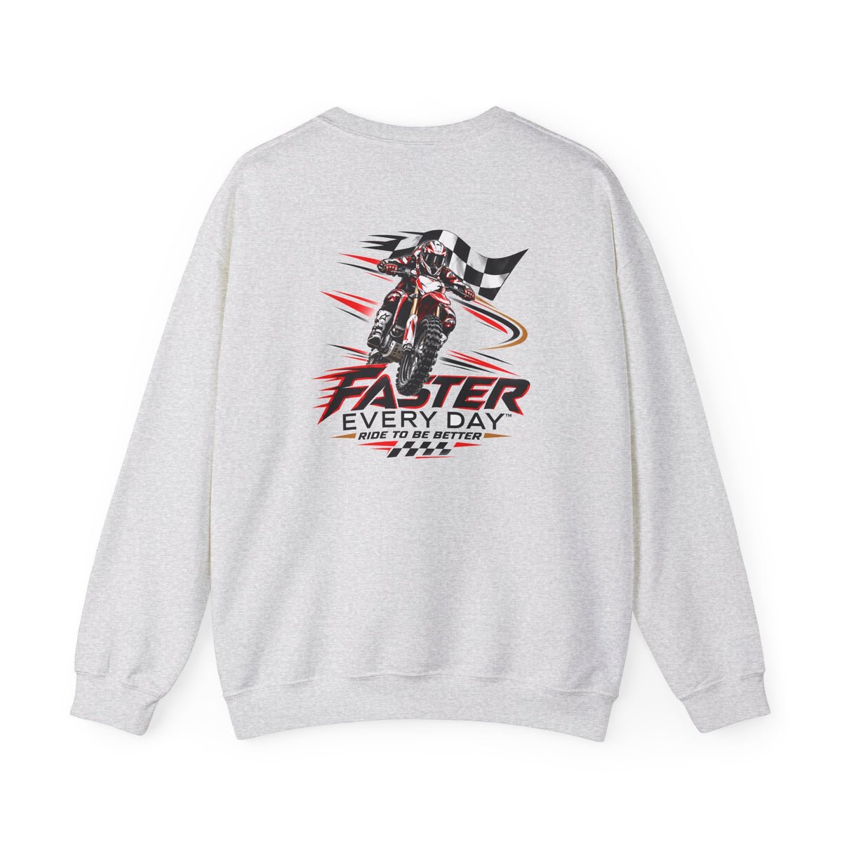 Faster Every Day Ride to Be Better Dirt Bike Sweatshirt | Front Logo and Back Print | Motocross Gildan Crewneck Sweatshirt