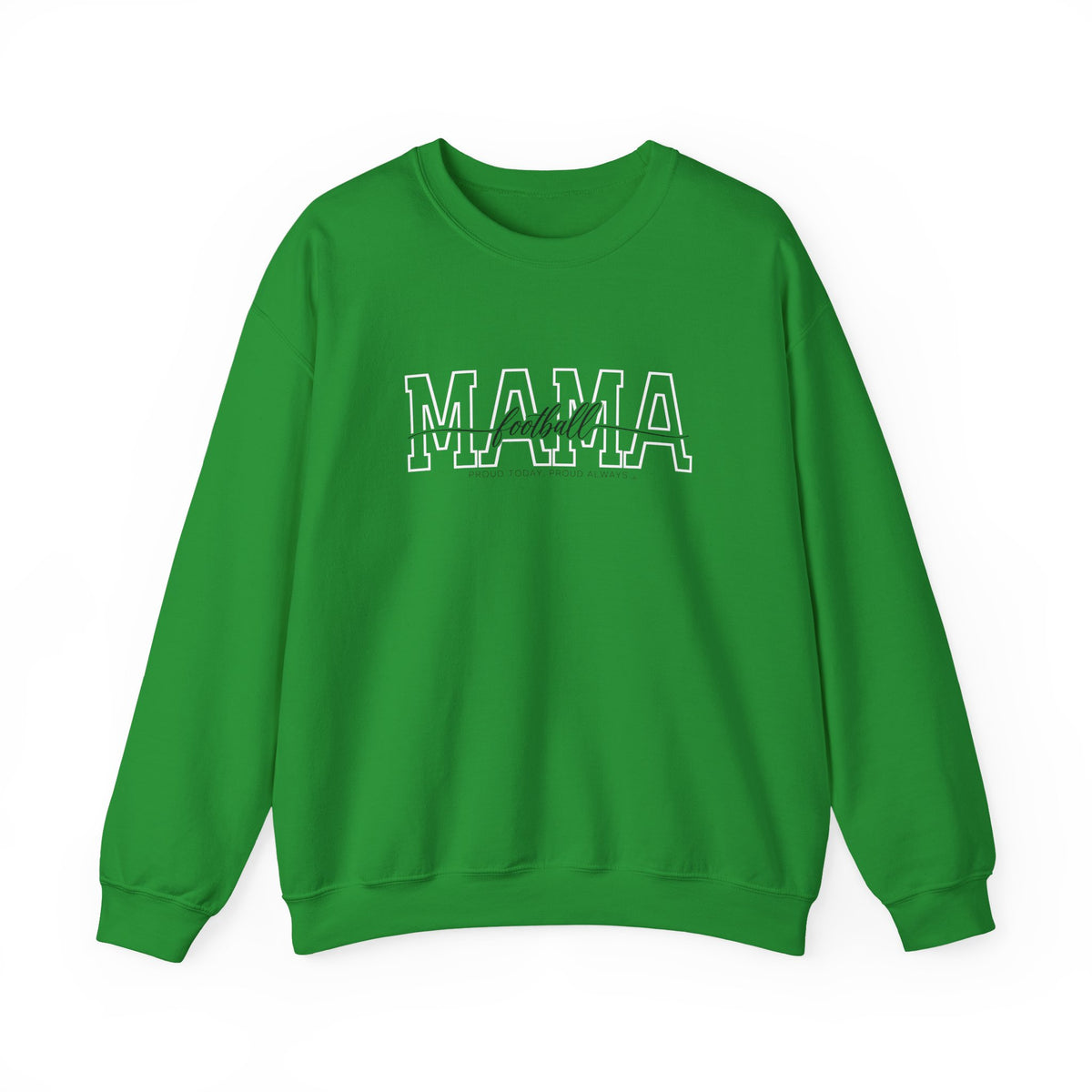 Football Mama Sweatshirt - Proud Today. Proud Always. | Choose Your Team Color | Gildan Crewneck