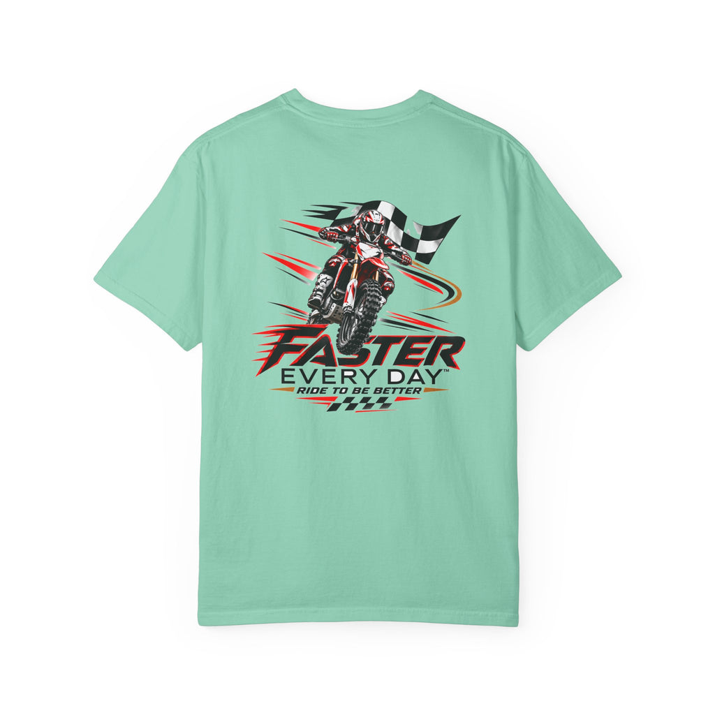 Faster Every Day Ride to Be Better Dirt Bike Tee | Front Logo and Back Print | Motocross Comfort Colors T-Shirt