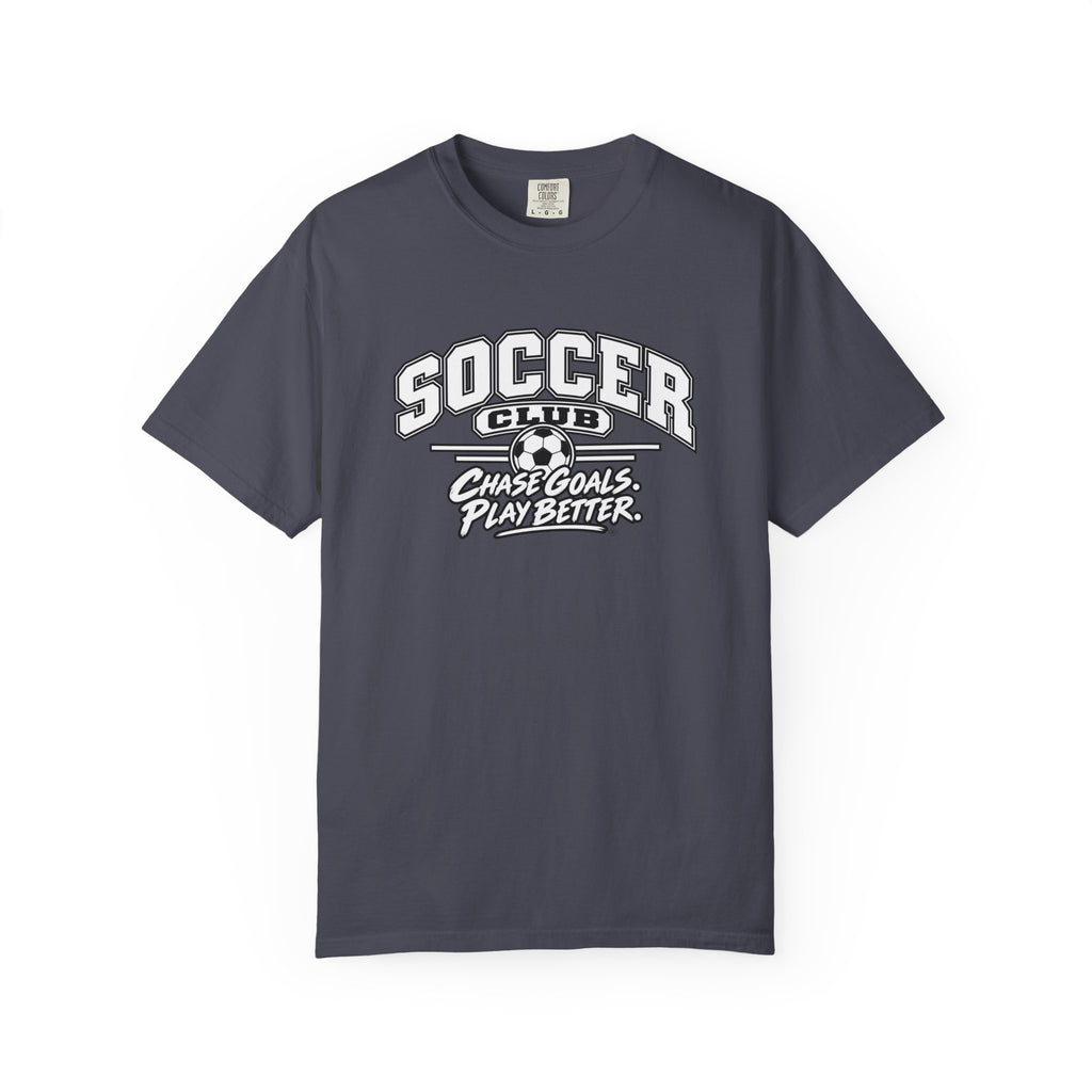 Soccer Club T-Shirt | Chase Goals, Play Better | Soccer Comfort Colors Tee