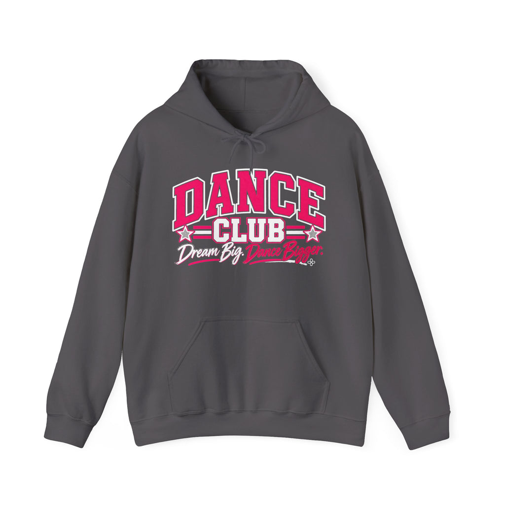 Dance Club Hoodie | Dream Big, Dance Bigger | Dance Gildan Hoodie