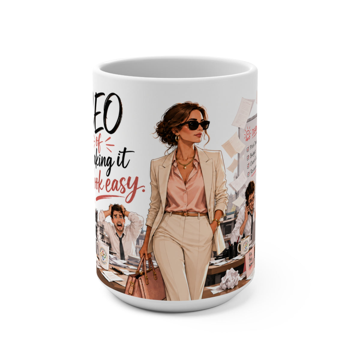 CEO of Making It Look Easy - 15 oz Women in Business Mug, Coffee Cup, CEO Mug