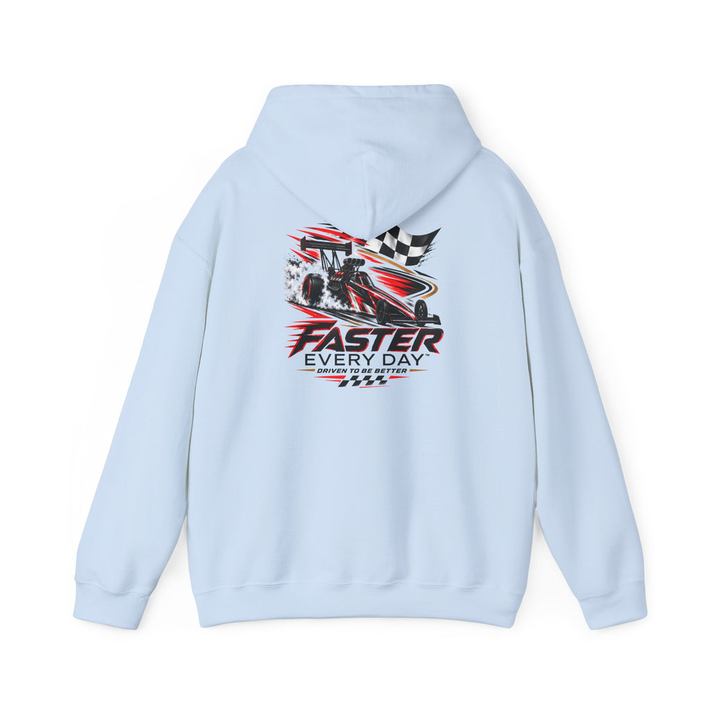 Faster Every Day Dragster Hoodie | Driven to Be Better | Front Logo and Back Print | Gildan Hoodie