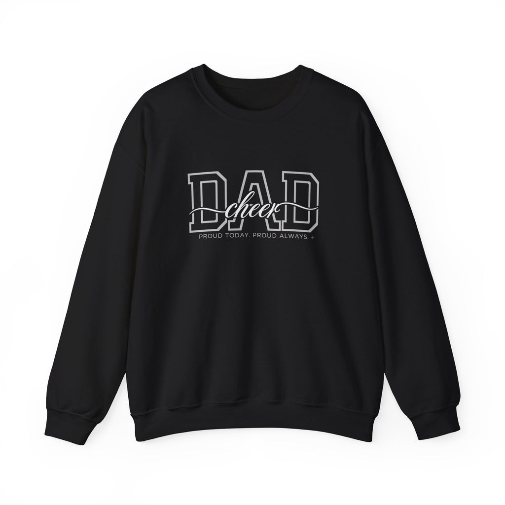 Cheer Dad Sweatshirt - Proud Today. Proud Always. | Choose Your Team Color | Gildan Crewneck