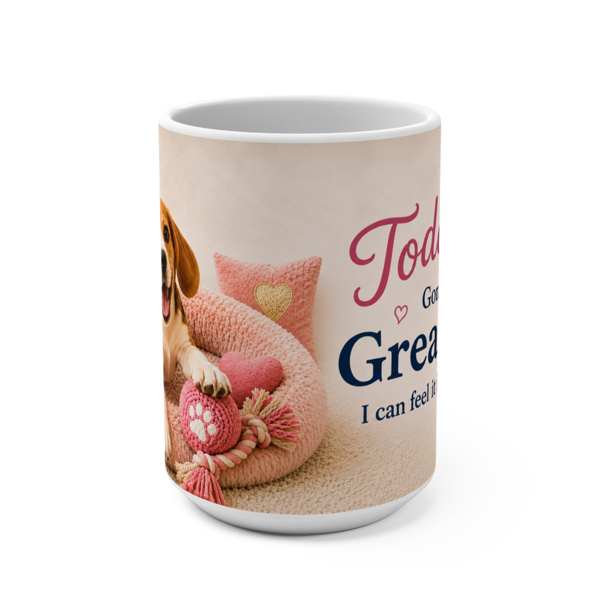 Today's Gonna Be a Great Day - 15 oz Funny Dog Mug, Coffee Cup, Beagle Mug