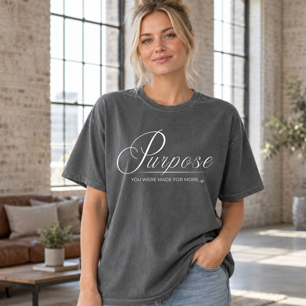 Purpose T-Shirt | You Were Made For More | Comfort Colors Faith Tee
