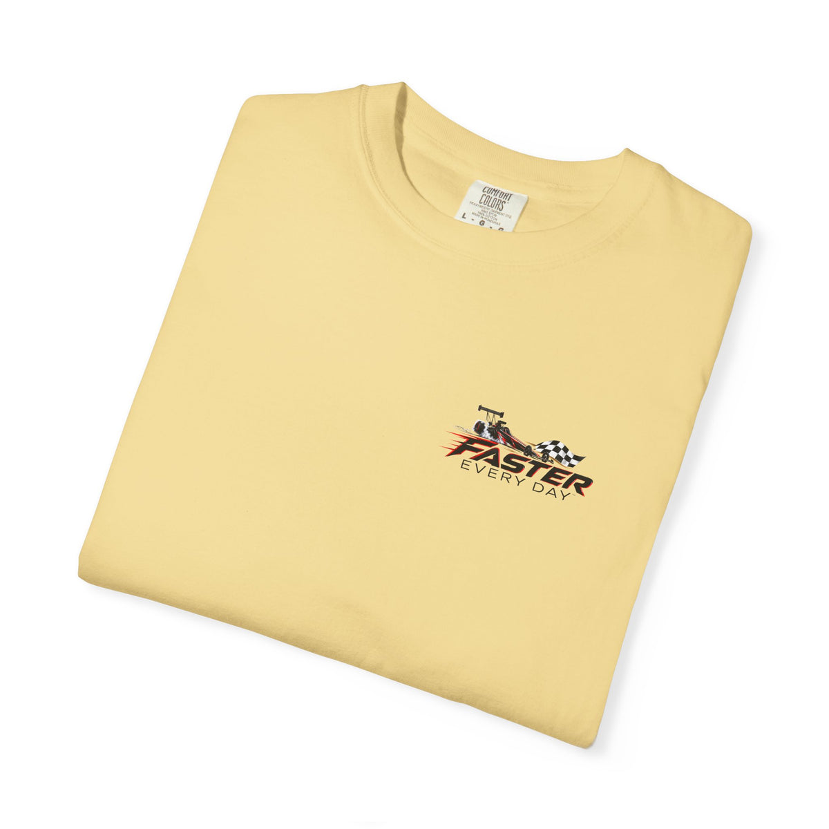 Faster Every Day Dragster Tee | Driven to Be Better | Front Logo and Back Print | Comfort Colors T-Shirt