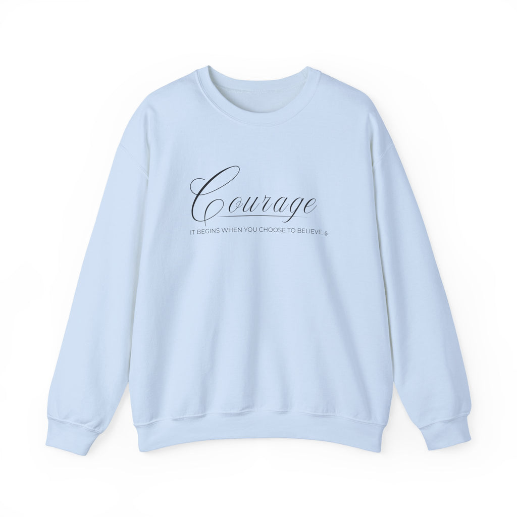 Courage Sweatshirt | It Begins When You Choose To Believe | Faith Crewneck
