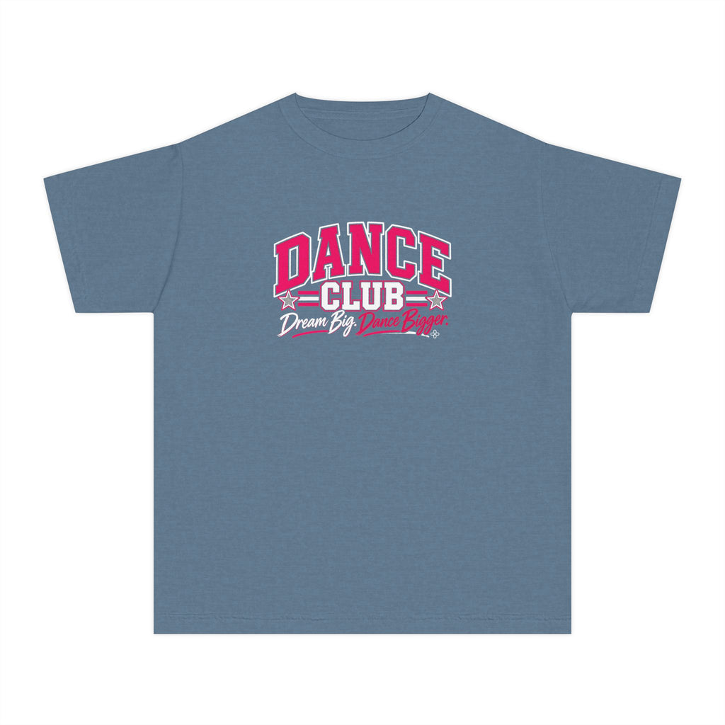 Dance Club Youth T-Shirt | Dream Big, Dance Bigger | Girls Dance Comfort Colors Youth Tee