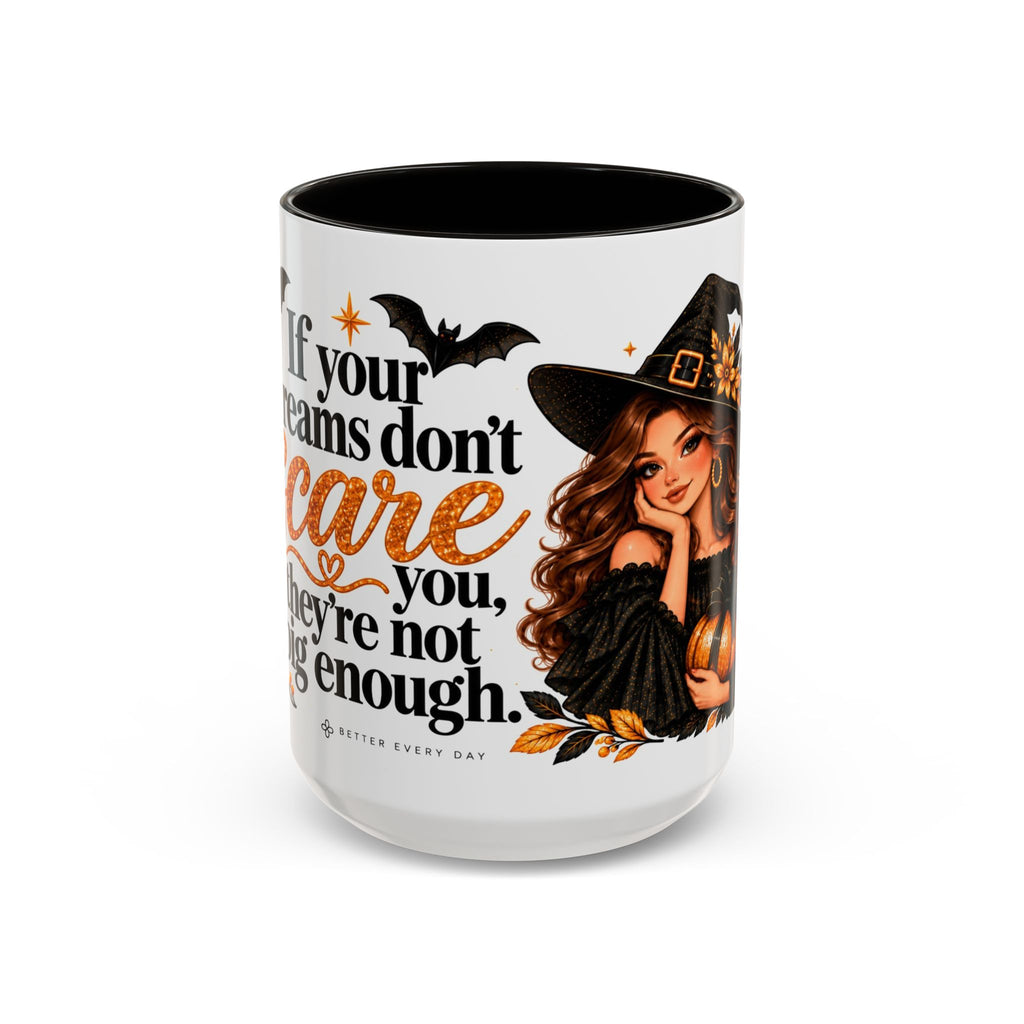 Halloween Mug, Cute 15oz Fall Coffee Mug, Funny Spooky Halloween Gift | IF YOUR DREAMS DON'T SCARE YOU THEY'RE NOT BIG ENOUGH, Inspirational Mug