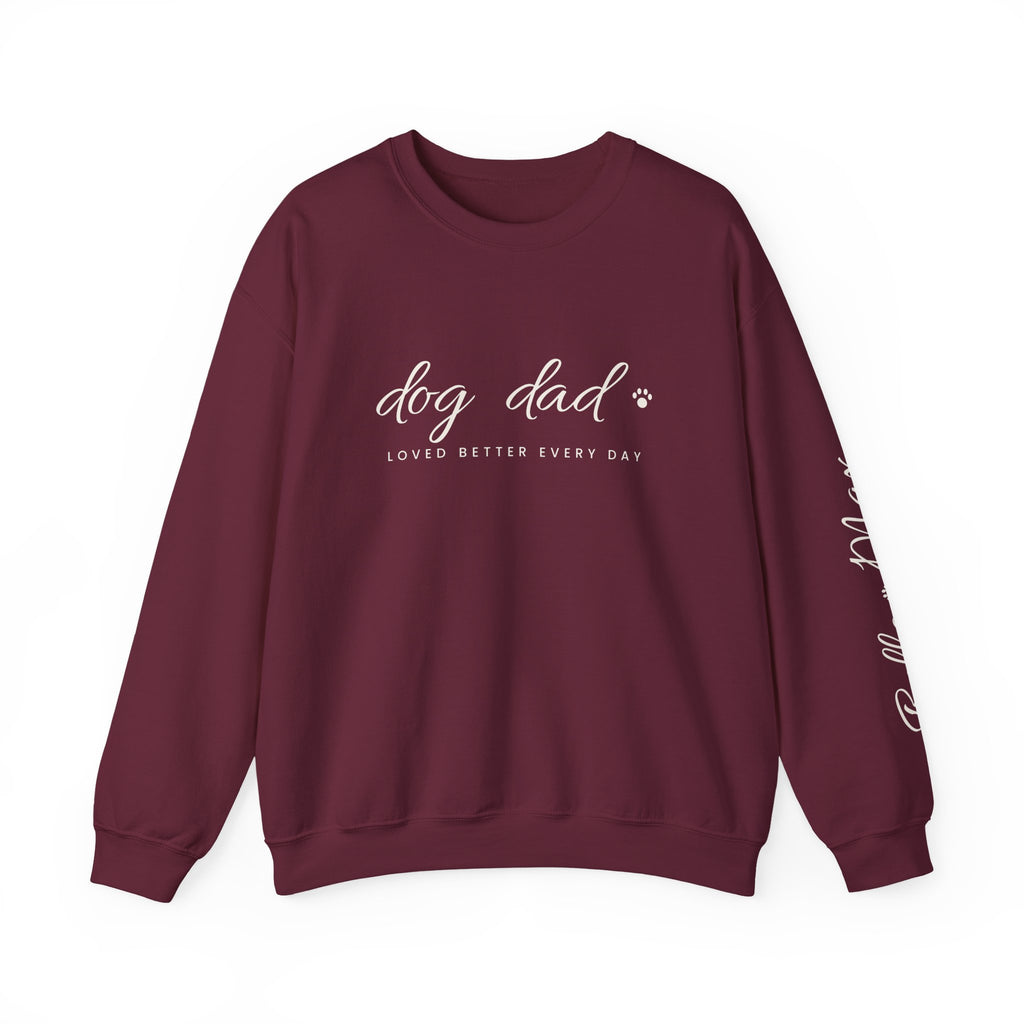 Personalized Dog Dad Sweatshirt - Loved Better Every Day | Pet Names on Sleeve | Choose Your Style | Custom Dog Dad Gift | Gildan Sweatshirt