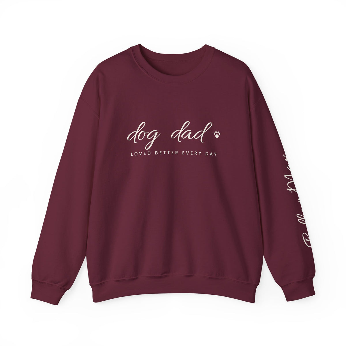 Personalized Dog Dad Sweatshirt - Loved Better Every Day | Pet Names on Sleeve | Choose Your Style | Custom Dog Dad Gift | Gildan Sweatshirt