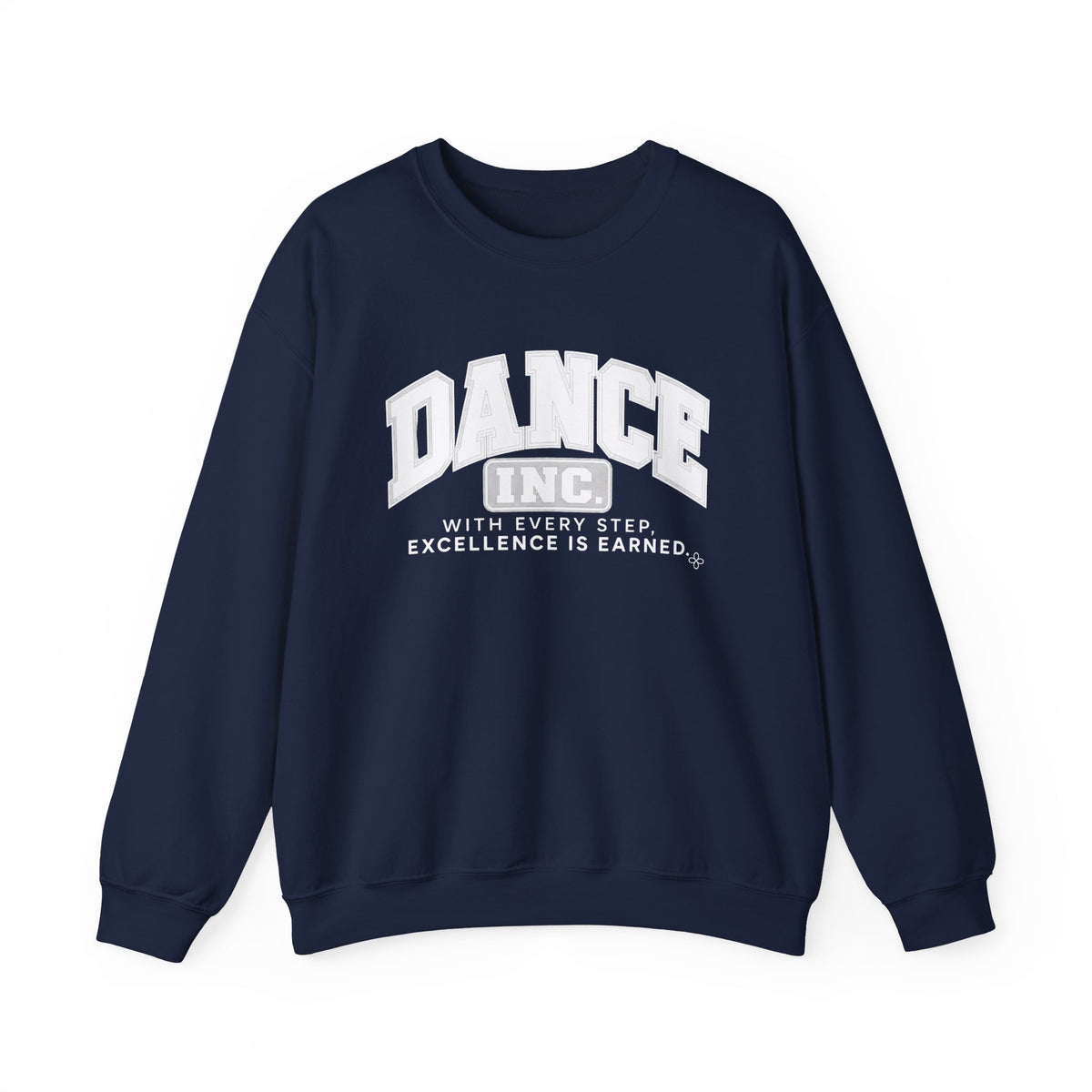 Dance Inc. Sweatshirt | With Every Step, Excellence Is Earned | Dance Gildan Crewneck
