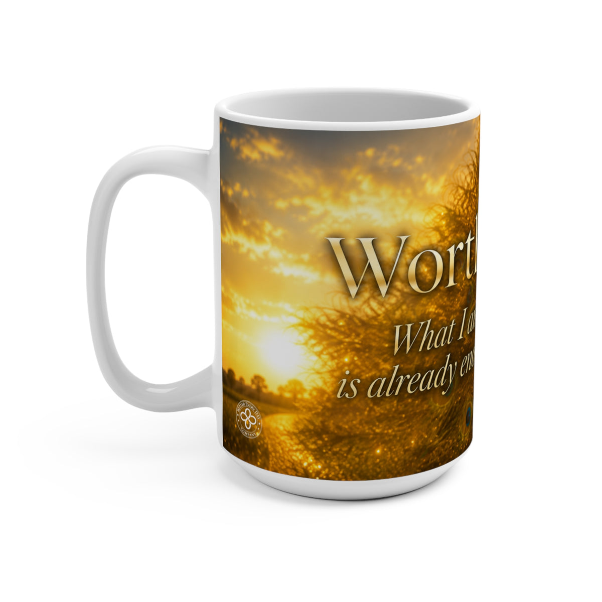 WORTHY - Peacock - What I Am Is Already Enough - 15 oz Inspirational Mug, Coffee Cup, Intentionalities