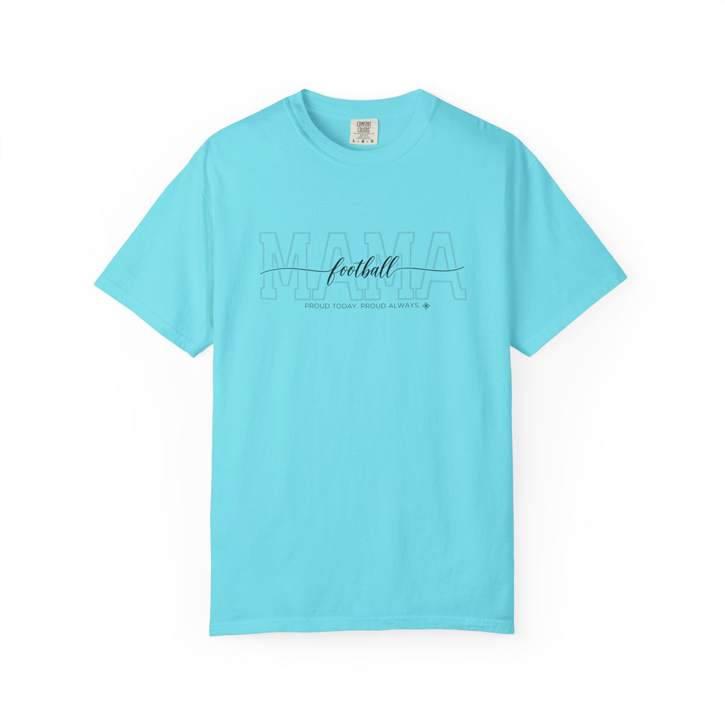 Football Mama Shirt - Proud Today. Proud Always. | Choose Your Team Shirt Color | Comfort Colors Tee