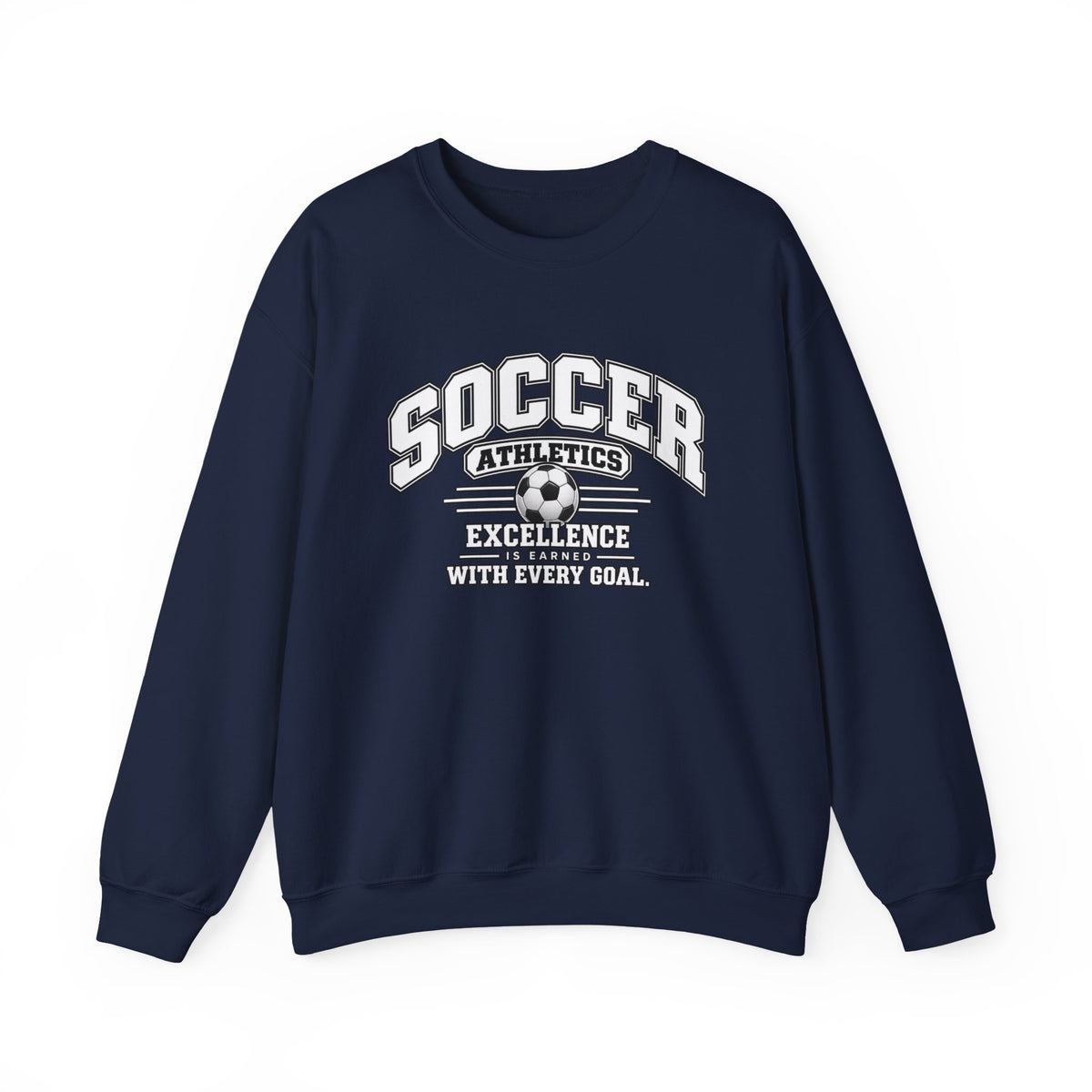 Soccer Athletics Sweatshirt | Excellence Is Earned With Every Goal | Soccer Gildan Crewneck