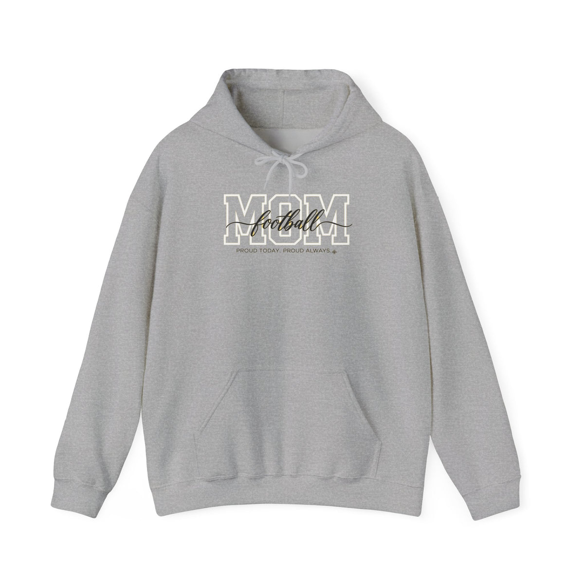 Football Mom Hoodie - Proud Today. Proud Always. | Choose Your Team Color | Gildan Hoodie
