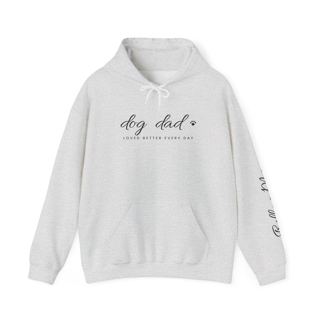 Personalized Dog Dad Hoodie - Loved Better Every Day | Pet Names on Sleeve | Choose Your Style | Custom Dog Dad Gift | Gildan Hoodie