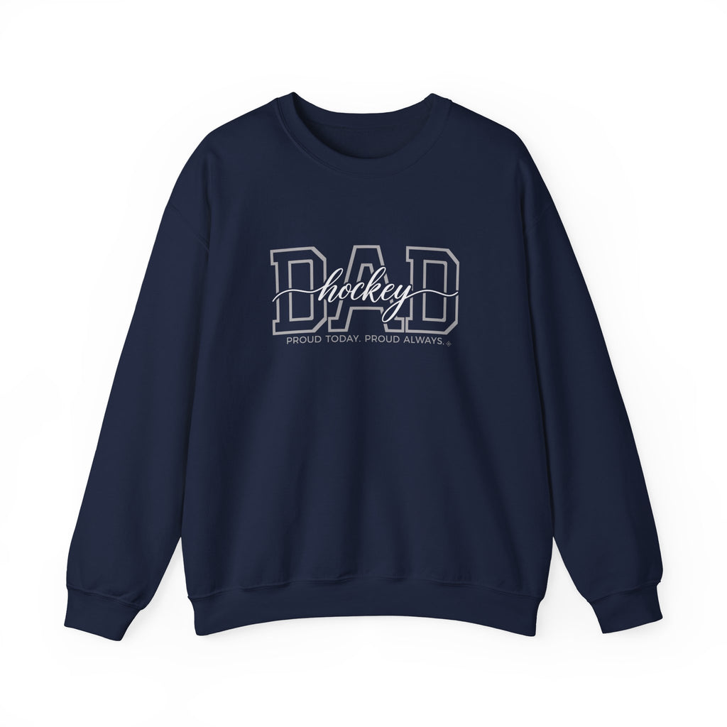 Hockey Dad Sweatshirt - Proud Today. Proud Always. | Choose Your Team Color | Gildan Crewneck
