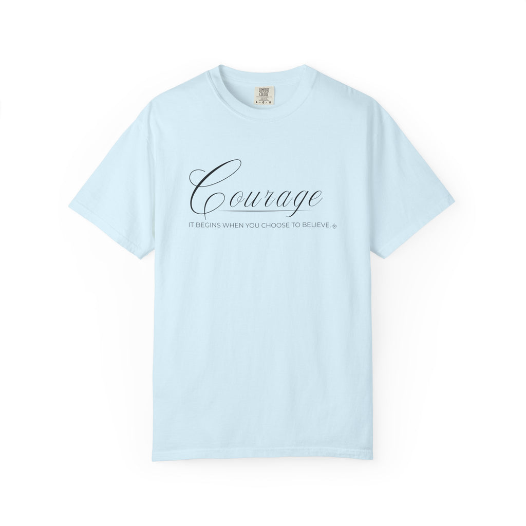 Courage T-Shirt | It Begins When You Choose To Believe | Comfort Colors Faith Tee