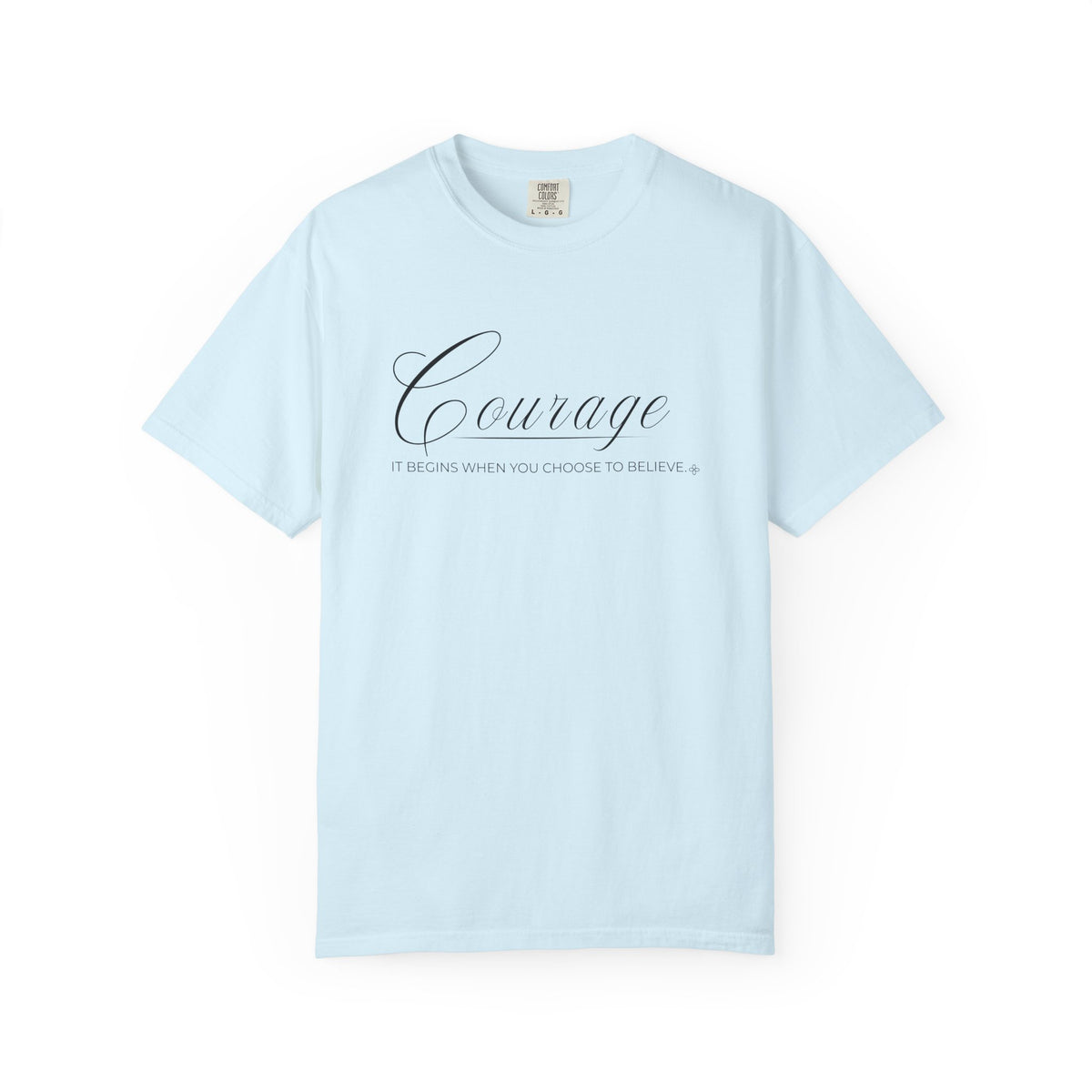 Courage T-Shirt | It Begins When You Choose To Believe | Comfort Colors Faith Tee