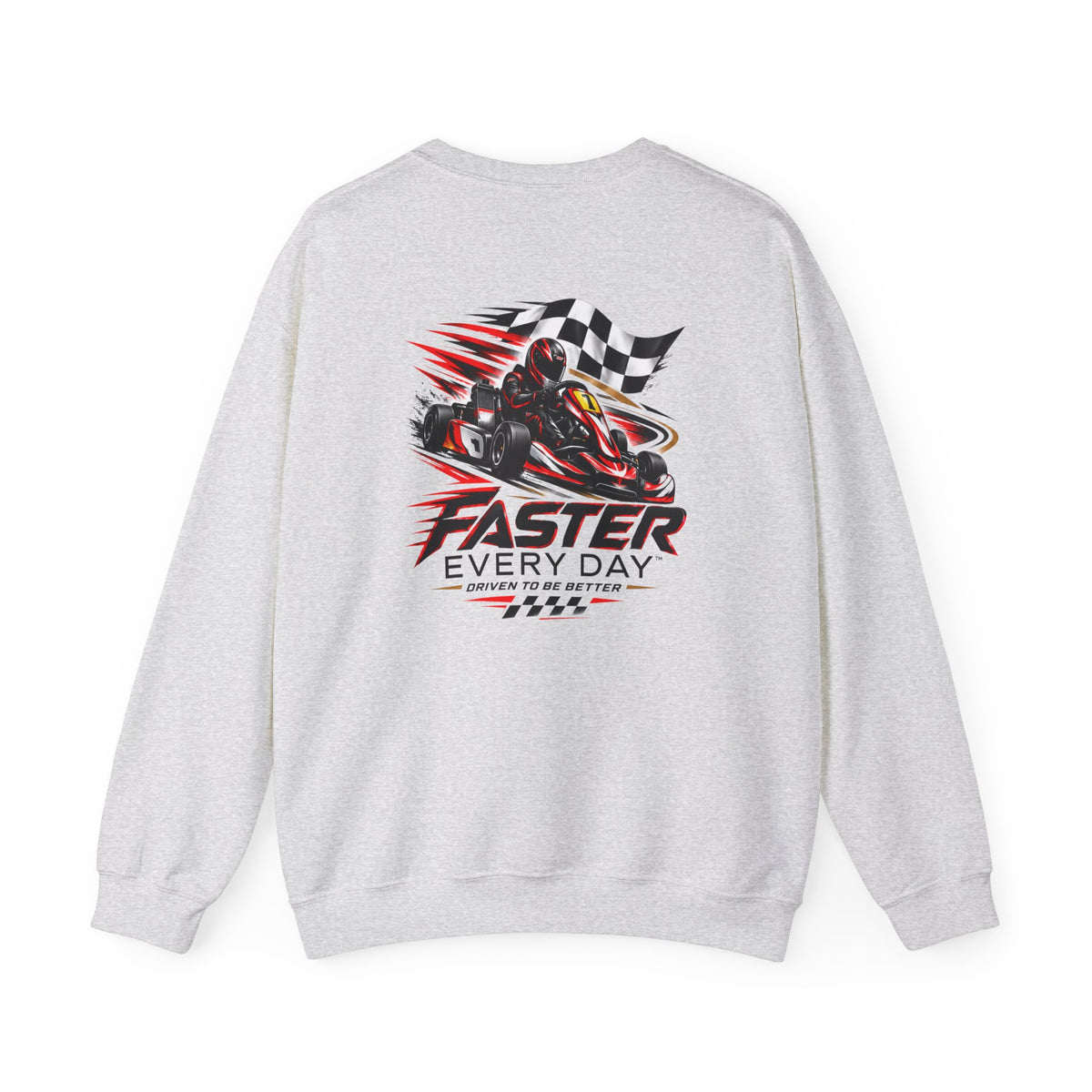 Faster Every Day Go-Kart Racing Sweatshirt | Driven to Be Better | Front Logo and Back Print | Gildan Crewneck Sweatshirt
