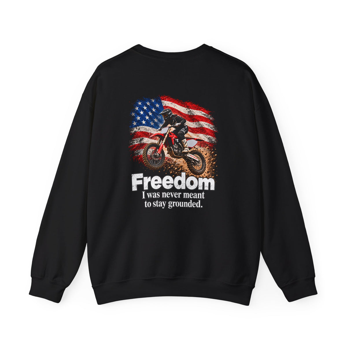 Freedom - I Was Never Meant to Stay Grounded | Motocross Dirt Bike Sweatshirt | Front Logo and Back Print | Gildan Crewneck Sweatshirt