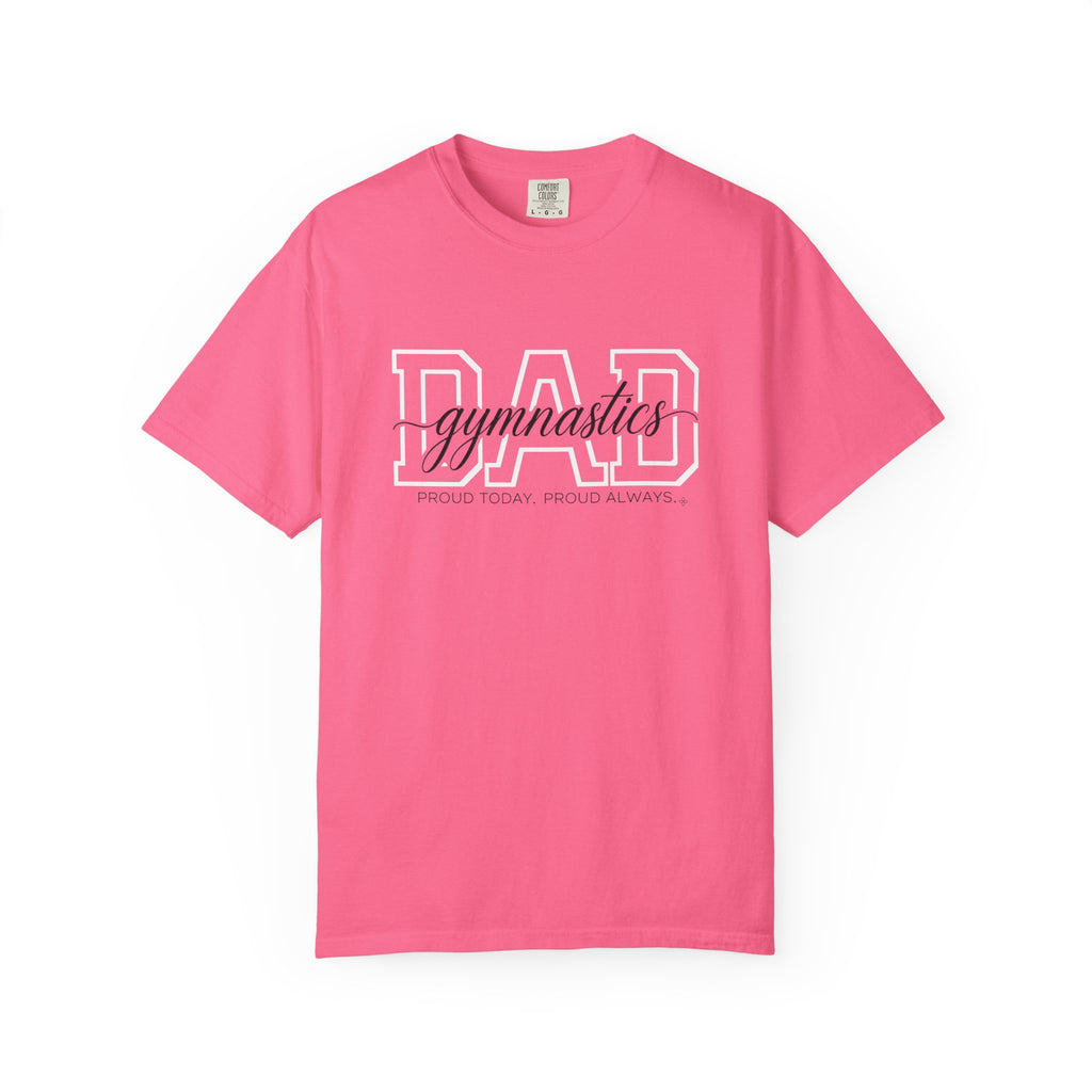 Gymnastics Dad Shirt - Proud Today. Proud Always. | Choose Your Team Shirt Color | Comfort Colors Tee