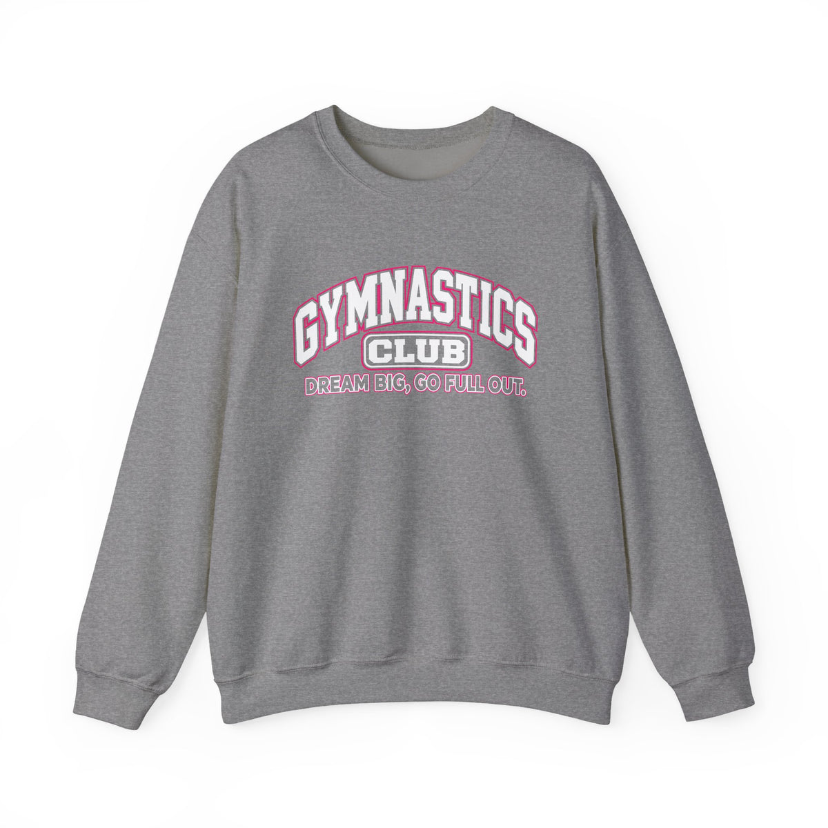 Gymnastics Club Sweatshirt | Dream Big, Go Full Out | Gymnastics Gildan Crewneck