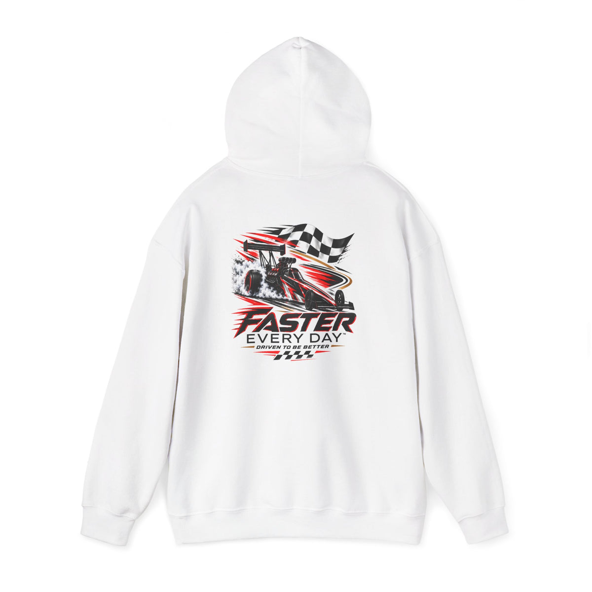 Faster Every Day Dragster Hoodie | Driven to Be Better | Front Logo and Back Print | Gildan Hoodie