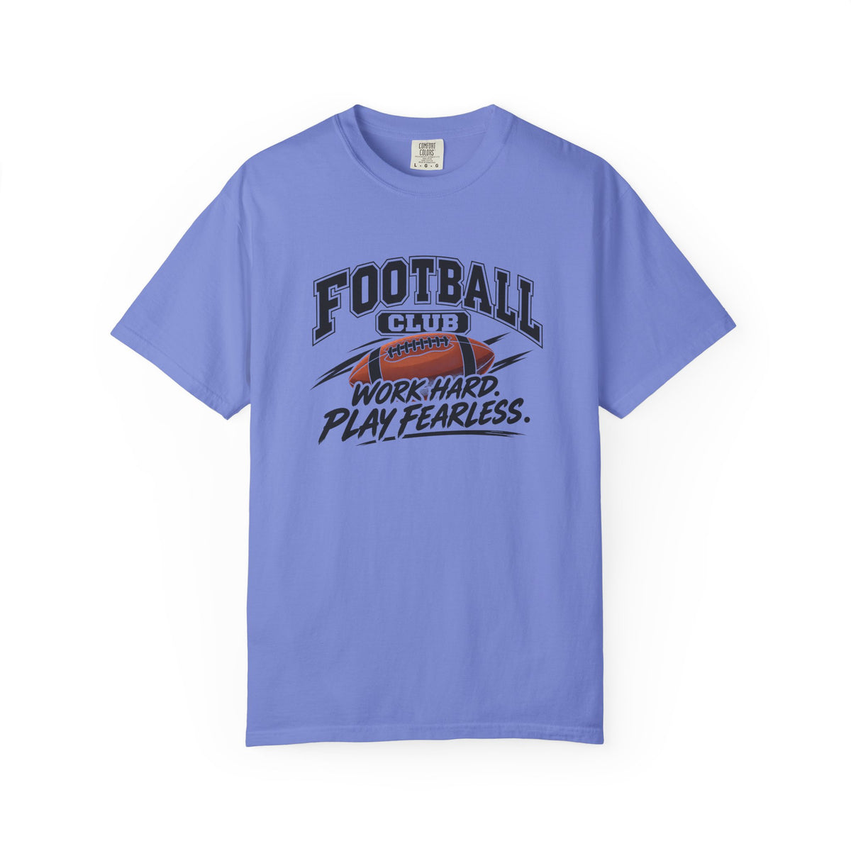 Football Club T-Shirt | Work Hard, Play Fearless | Football Comfort Colors Tee