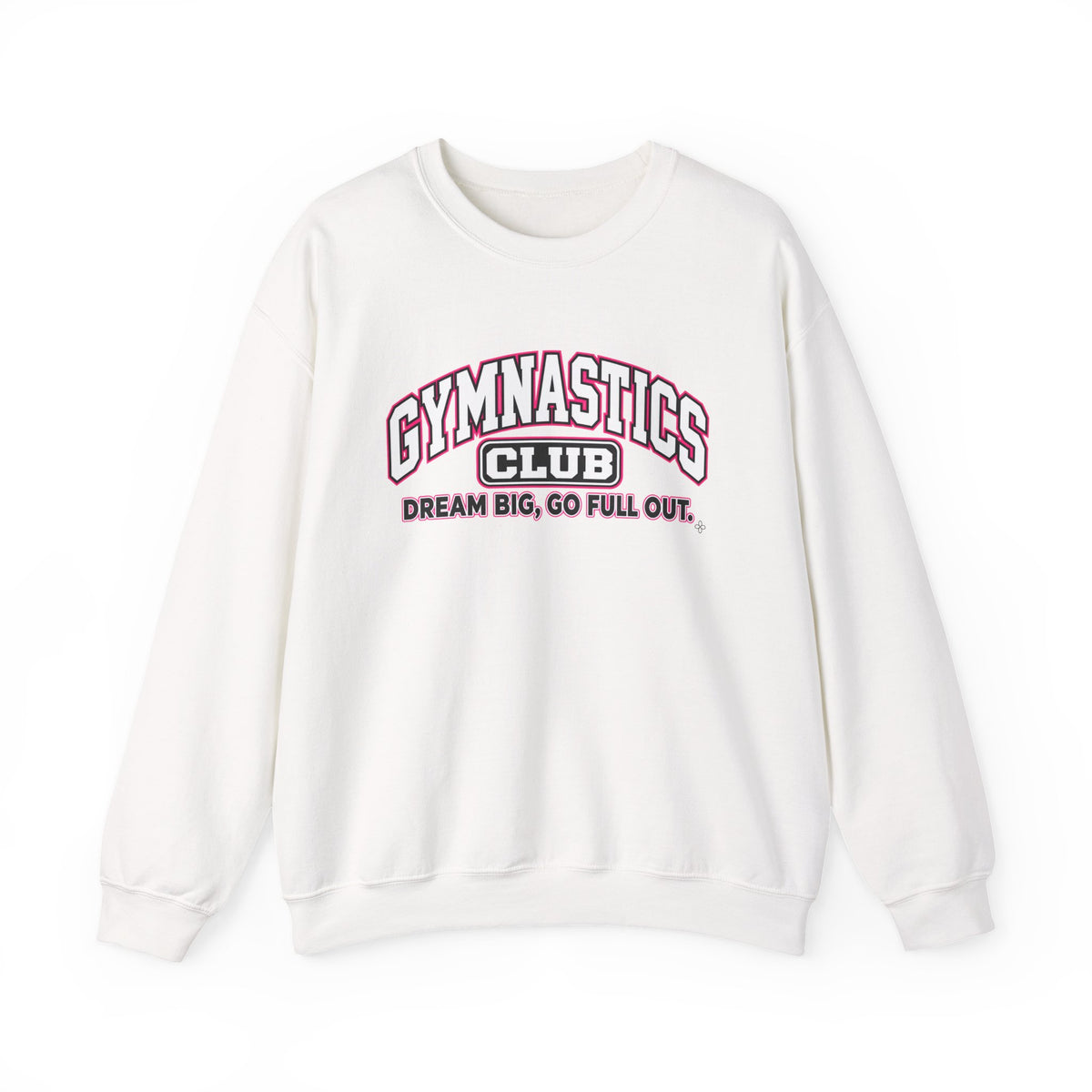 Gymnastics Club Sweatshirt | Dream Big, Go Full Out | Gymnastics Gildan Crewneck