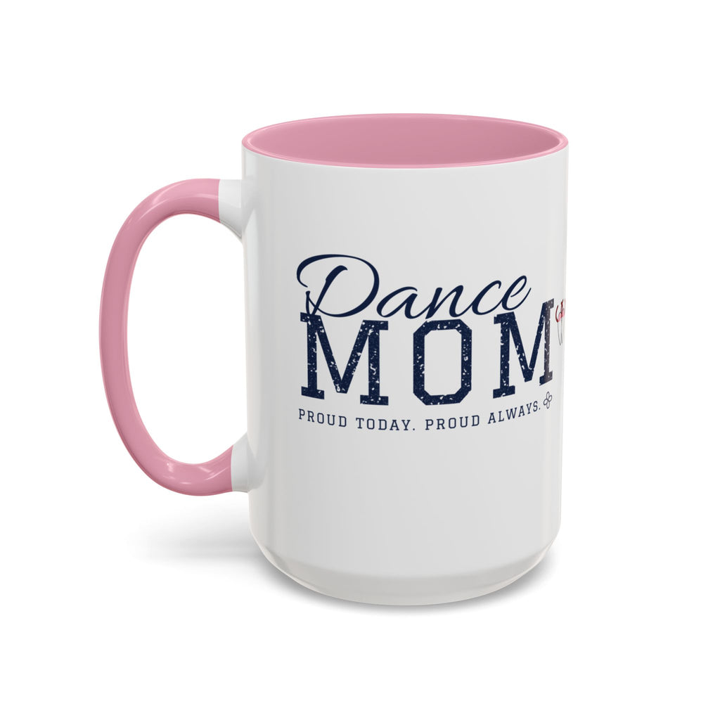 Personalized Dance Mom Mug - Proud Today. Proud Always. | Custom Team Name & Dancer Name | Dance Dad, Grandma Gift | 15 oz