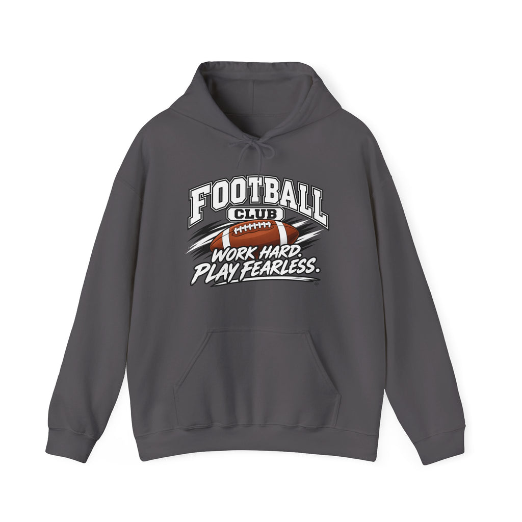 Football Club Hoodie | Work Hard, Play Fearless | Football Gildan Hoodie