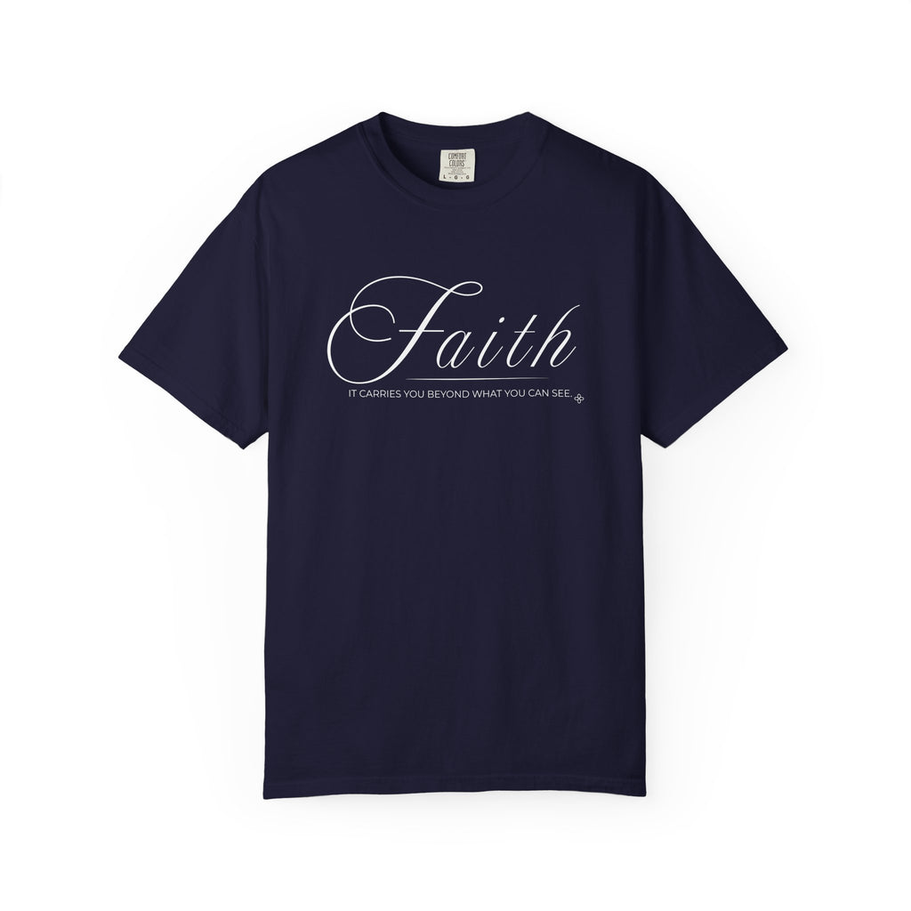 Faith T-Shirt | It Carries You Beyond What You Can See | Comfort Colors Faith Tee